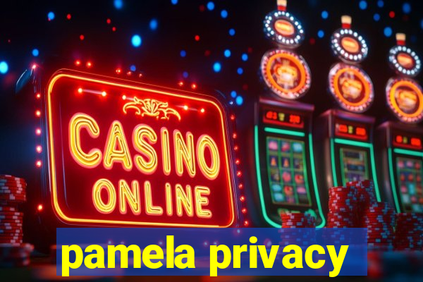 pamela privacy